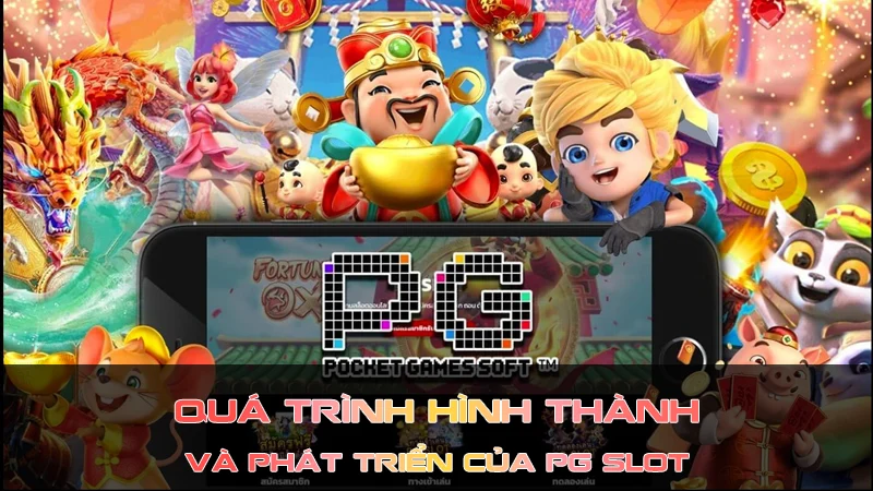 Quá Trình Hình Thành Và Phát Triển của PG Slot