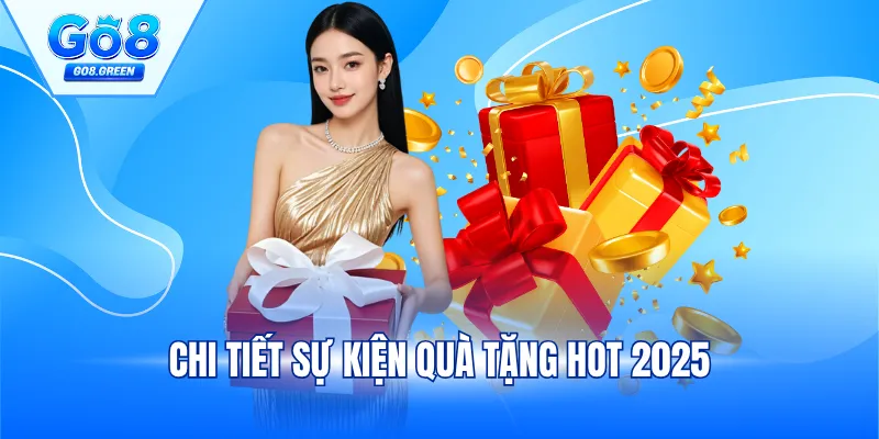 Chi tiết sự kiện quà tặng hot 2025