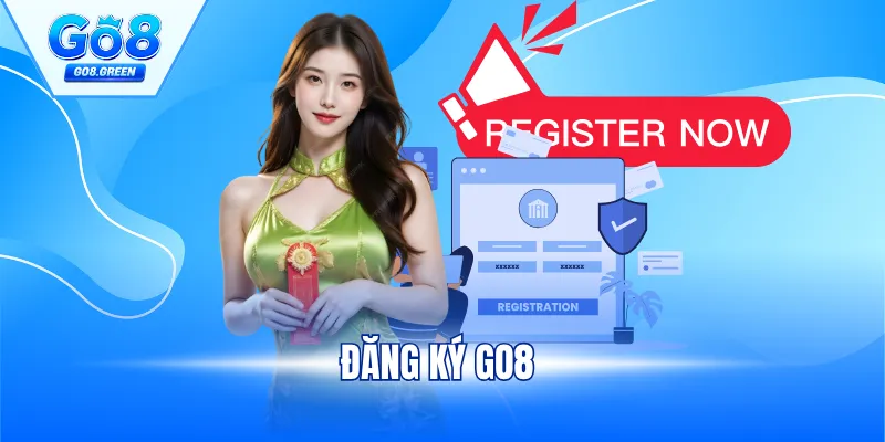 Đăng Ký GO8 - Nhận Ngay 18,88K Trải Nghiệm Cược Đỉnh Cao